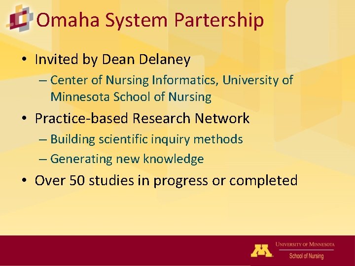 Omaha System Partership • Invited by Dean Delaney – Center of Nursing Informatics, University