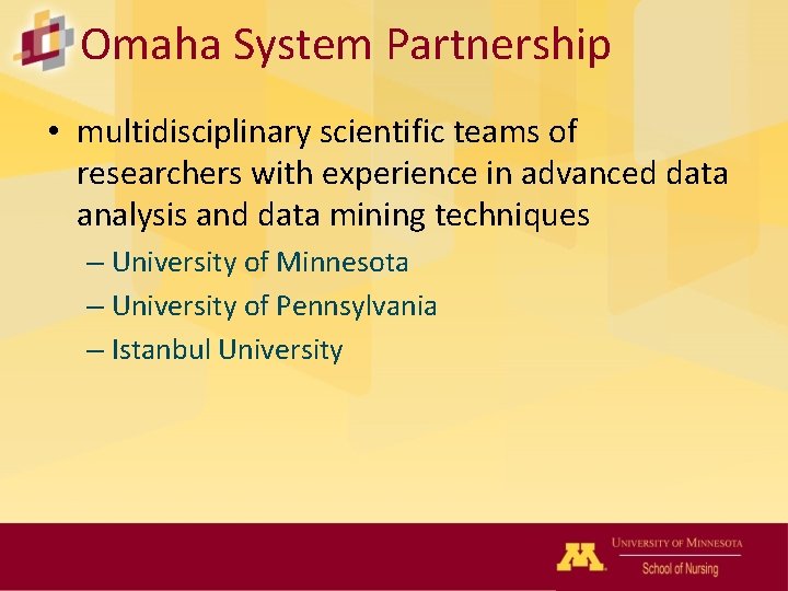 Omaha System Partnership • multidisciplinary scientific teams of researchers with experience in advanced data