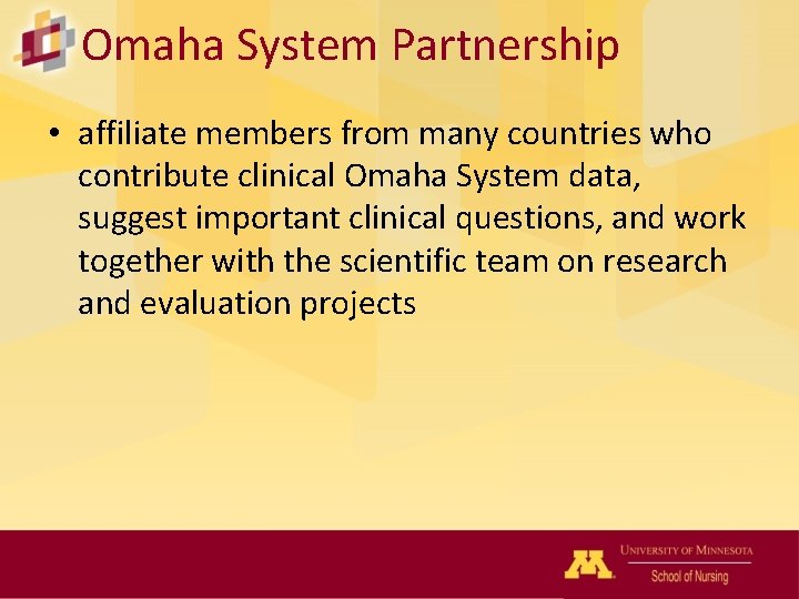 Omaha System Partnership • affiliate members from many countries who contribute clinical Omaha System