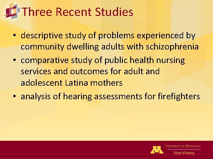 Three Recent Studies • descriptive study of problems experienced by community dwelling adults with