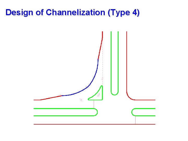 Design of Channelization (Type 4) 