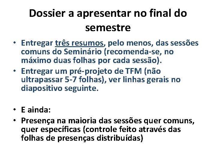 Dossier a apresentar no final do semestre • Entregar três resumos, pelo menos, das