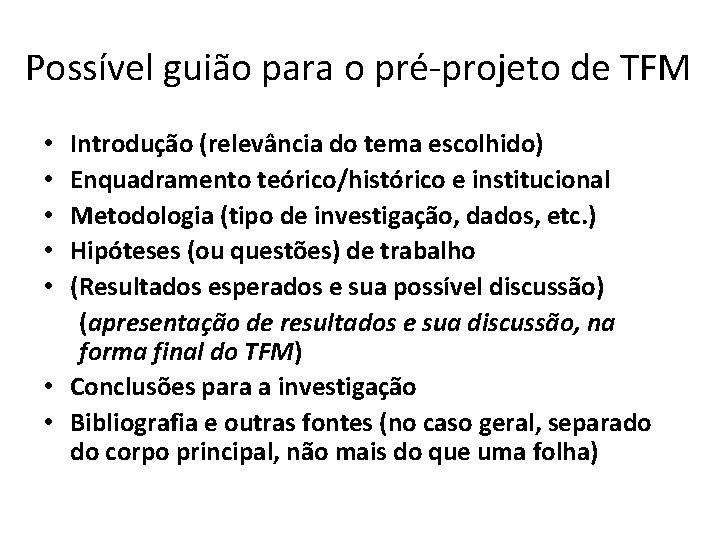 Possível guião para o pré-projeto de TFM Introdução (relevância do tema escolhido) Enquadramento teórico/histórico