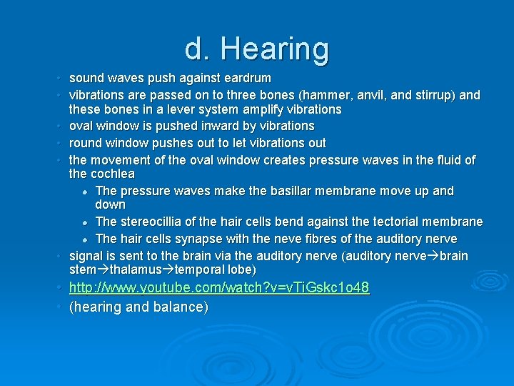 d. Hearing • sound waves push against eardrum • vibrations are passed on to