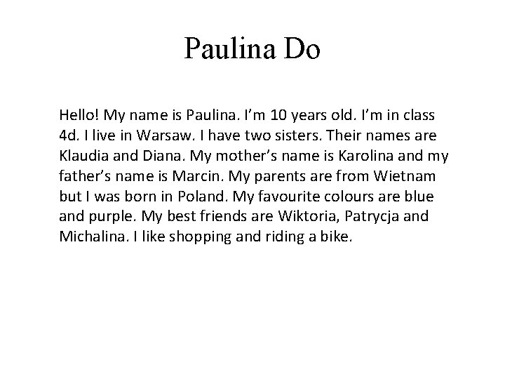 Paulina Do Hello! My name is Paulina. I’m 10 years old. I’m in class Paulina Do Hello! My name is Paulina. I’m 10 years old. I’m in class