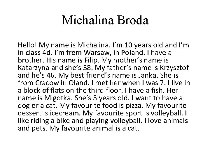 Michalina Broda Hello! My name is Michalina. I’m 10 years old and I’m in Michalina Broda Hello! My name is Michalina. I’m 10 years old and I’m in