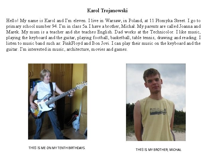 Karol Trojanowski Hello! My name is Karol and I’m eleven. I live in Warsaw, Karol Trojanowski Hello! My name is Karol and I’m eleven. I live in Warsaw,