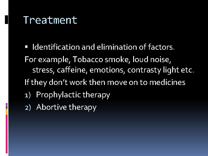 Treatment Identification and elimination of factors. For example, Tobacco smoke, loud noise, stress, caffeine,