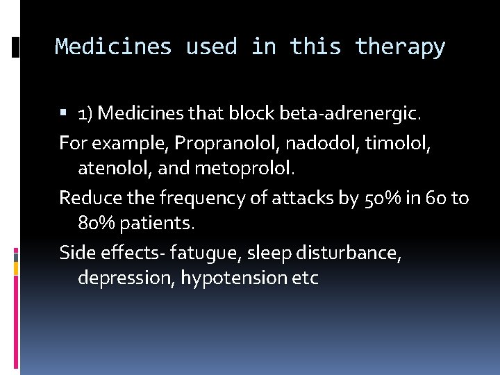 Medicines used in this therapy 1) Medicines that block beta-adrenergic. For example, Propranolol, nadodol,