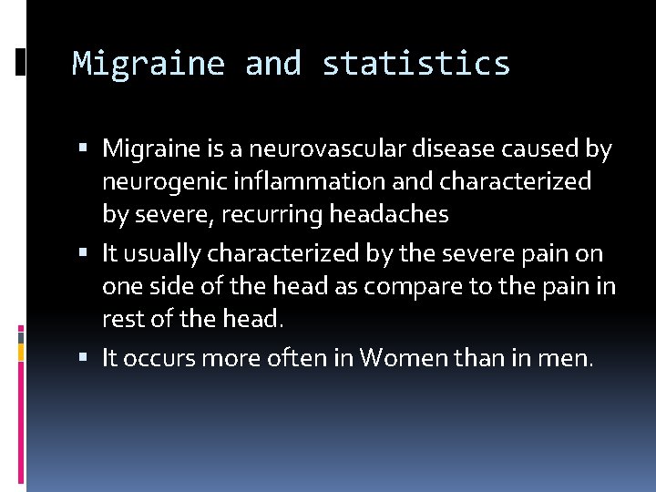 Migraine and statistics Migraine is a neurovascular disease caused by neurogenic inflammation and characterized