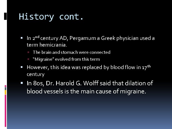 History cont. In 2 nd century AD, Pergamum a Greek physician used a term