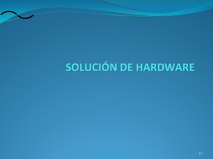 SOLUCIÓN DE HARDWARE 17 