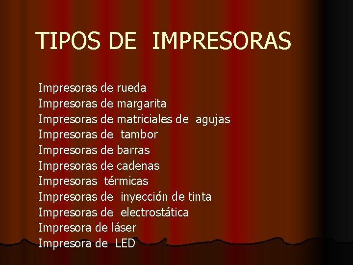 TIPOS DE IMPRESORAS Impresoras de rueda Impresoras de margarita Impresoras de matriciales de agujas