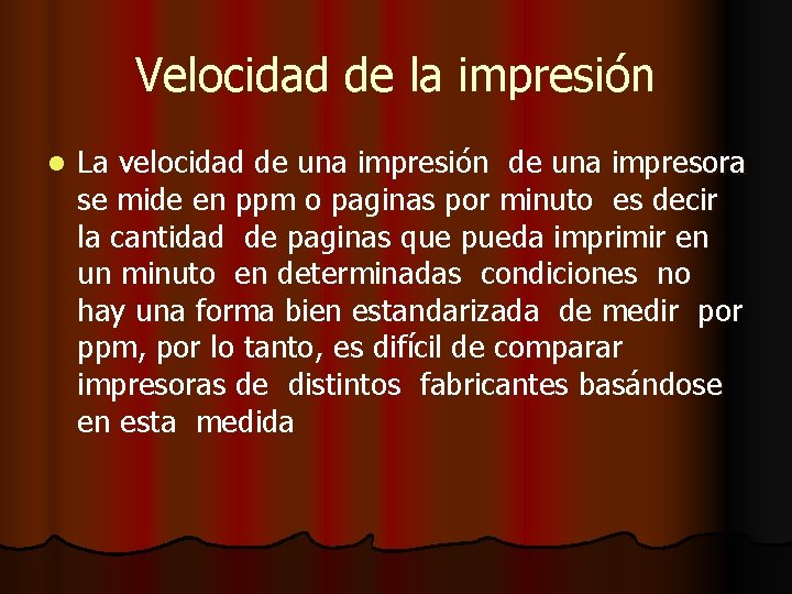 Velocidad de la impresión l La velocidad de una impresión de una impresora se