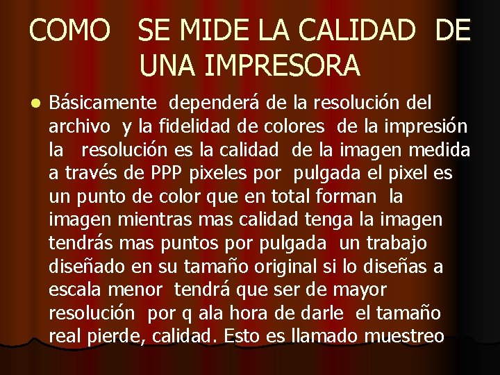 COMO SE MIDE LA CALIDAD DE UNA IMPRESORA l Básicamente dependerá de la resolución