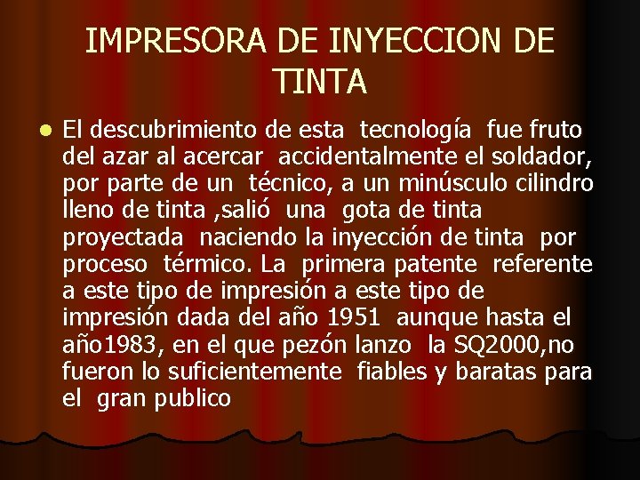 IMPRESORA DE INYECCION DE TINTA l El descubrimiento de esta tecnología fue fruto del