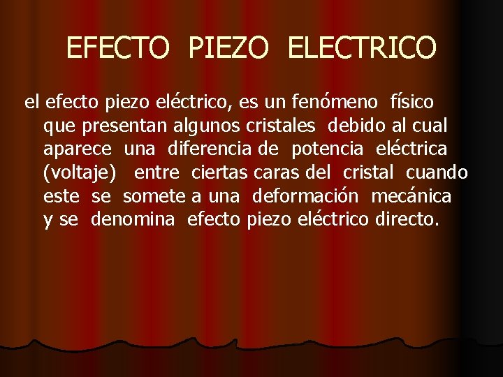 EFECTO PIEZO ELECTRICO el efecto piezo eléctrico, es un fenómeno físico que presentan algunos