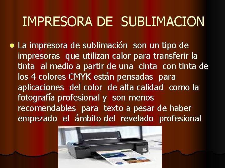 IMPRESORA DE SUBLIMACION l La impresora de sublimación son un tipo de impresoras que