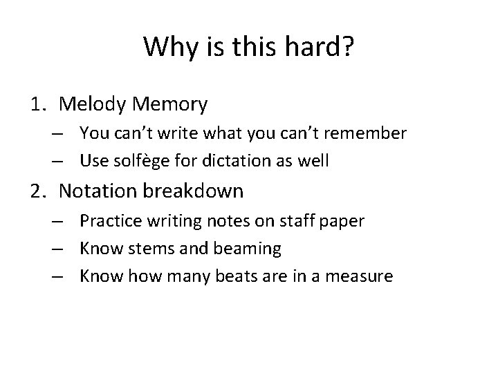 Why is this hard? 1. Melody Memory – You can’t write what you can’t