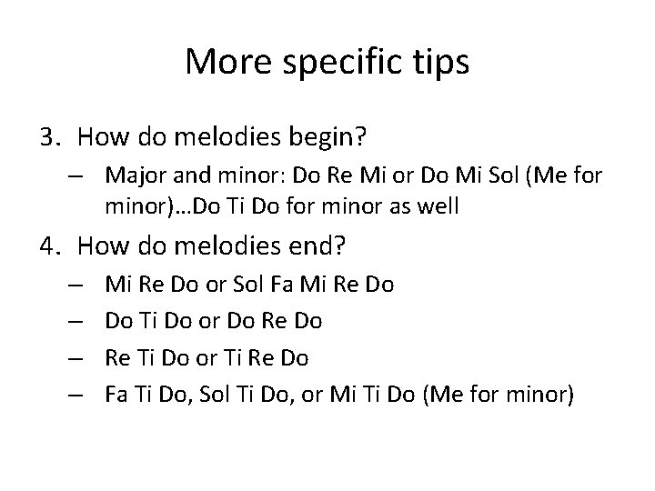More specific tips 3. How do melodies begin? – Major and minor: Do Re