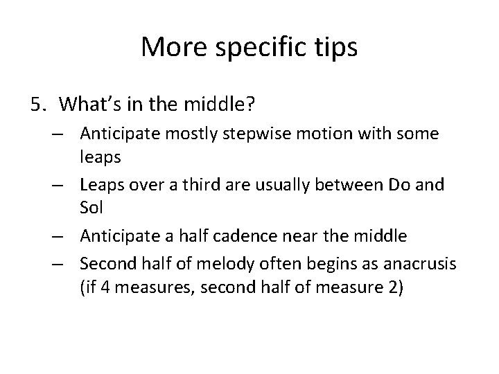 More specific tips 5. What’s in the middle? – Anticipate mostly stepwise motion with