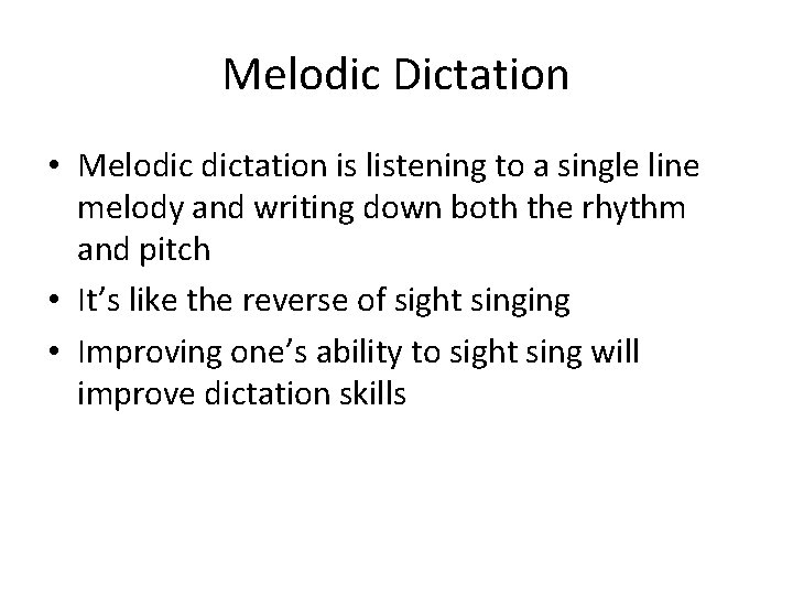 Melodic Dictation • Melodic dictation is listening to a single line melody and writing