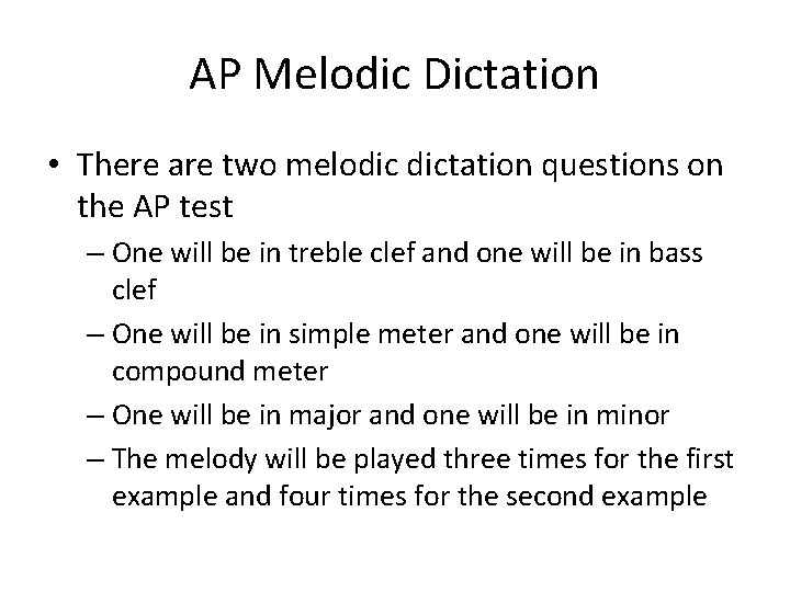 AP Melodic Dictation • There are two melodic dictation questions on the AP test