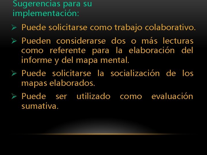 Sugerencias para su implementación: Ø Puede solicitarse como trabajo colaborativo. Ø Pueden considerarse dos