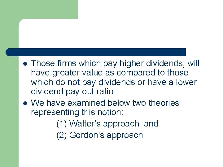 Those firms which pay higher dividends, will have greater value as compared to those