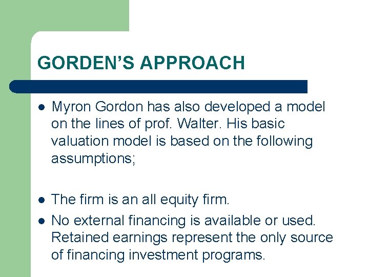 GORDEN’S APPROACH l Myron Gordon has also developed a model on the lines of