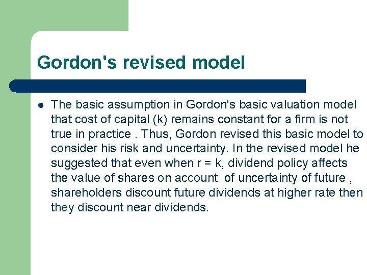 Gordon's revised model l The basic assumption in Gordon's basic valuation model that cost