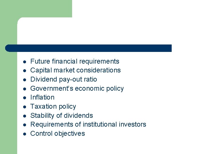 l l l l l Future financial requirements Capital market considerations Dividend pay-out ratio