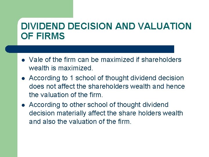 DIVIDEND DECISION AND VALUATION OF FIRMS l l l Vale of the firm can