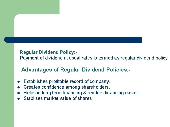 Regular Dividend Policy: Payment of dividend at usual rates is termed as regular dividend