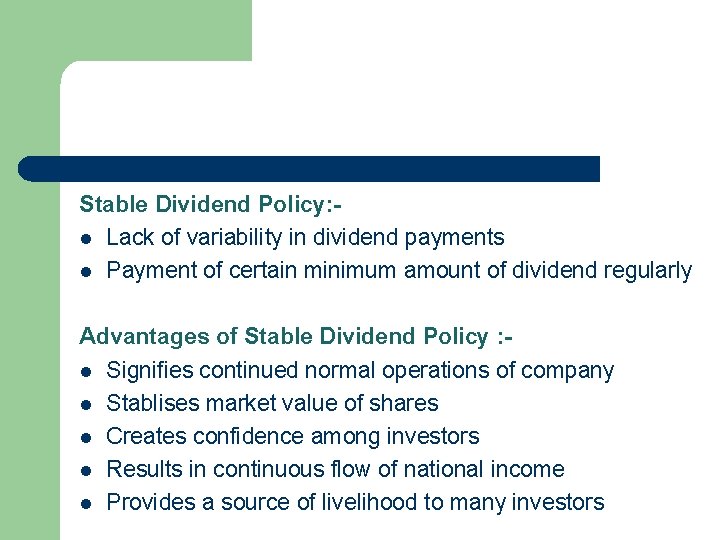 Stable Dividend Policy: l Lack of variability in dividend payments l Payment of certain