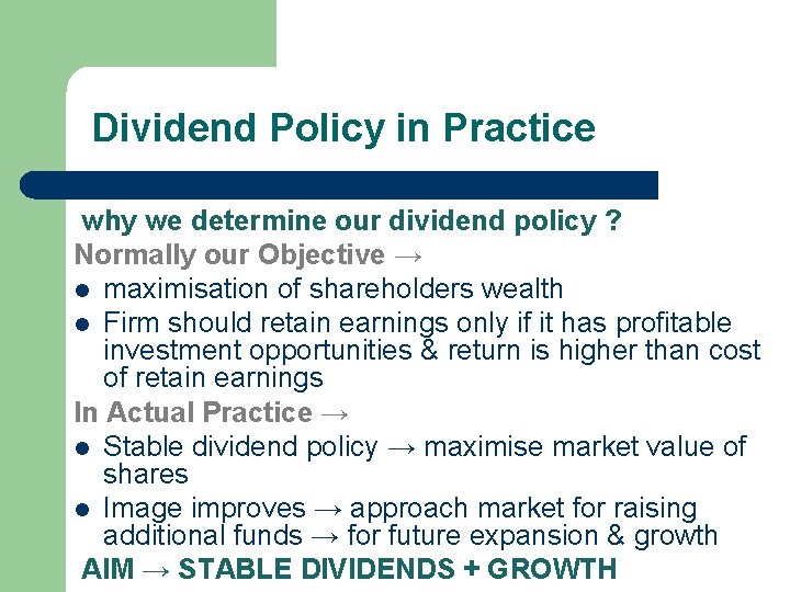 Dividend Policy in Practice why we determine our dividend policy ? Normally our Objective