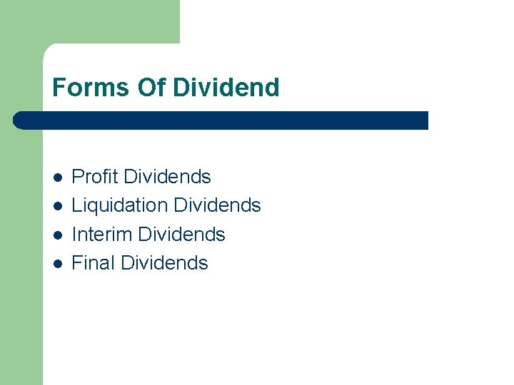 Forms Of Dividend l l Profit Dividends Liquidation Dividends Interim Dividends Final Dividends 