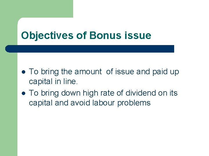 Objectives of Bonus issue l l To bring the amount of issue and paid