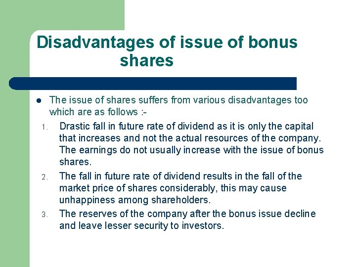 Disadvantages of issue of bonus shares The issue of shares suffers from various disadvantages