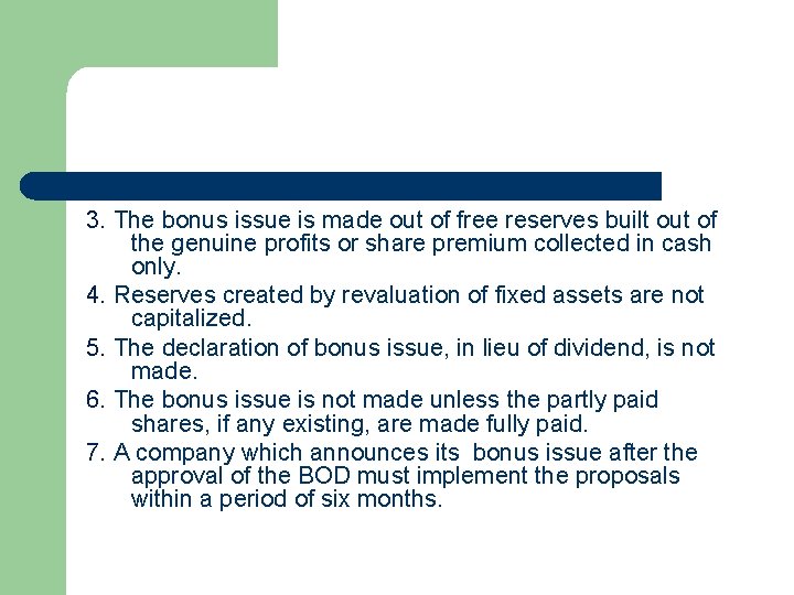 3. The bonus issue is made out of free reserves built out of the