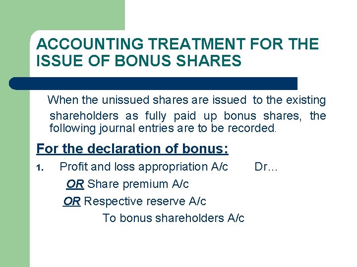 ACCOUNTING TREATMENT FOR THE ISSUE OF BONUS SHARES When the unissued shares are issued
