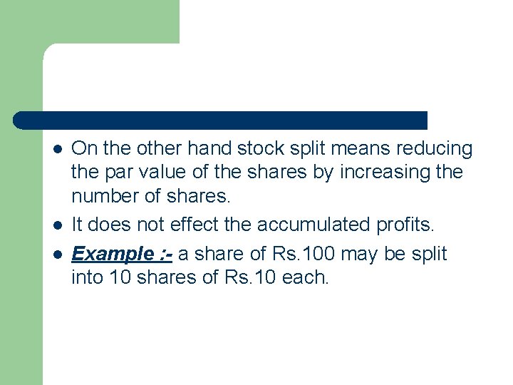 l l l On the other hand stock split means reducing the par value