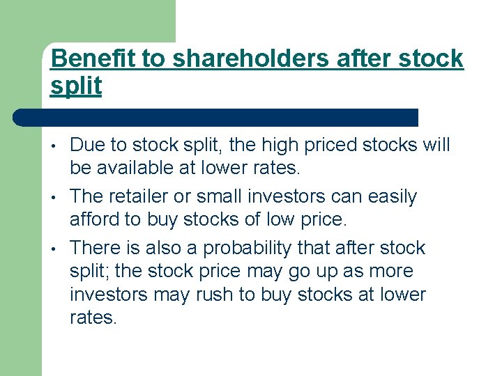 Benefit to shareholders after stock split • • • Due to stock split, the