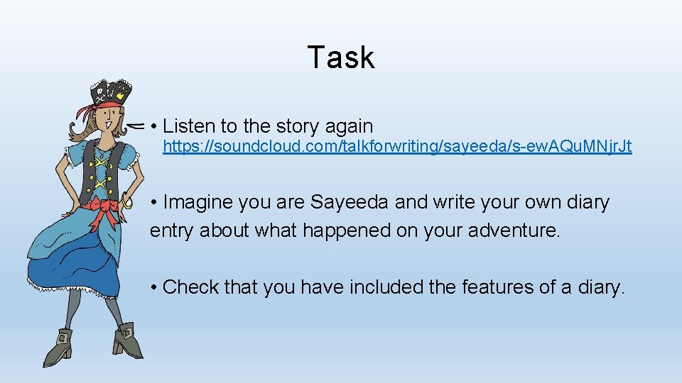 Task • Listen to the story again https: //soundcloud. com/talkforwriting/sayeeda/s-ew. AQu. MNjr. Jt •