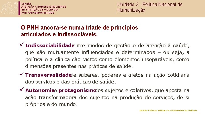 Coleção: ATENÇÃO A HOMENS E MULHERES EM SITUAÇÃO DE VIOLÊNCIA POR PARCEIROS ÍNTIMOS Unidade