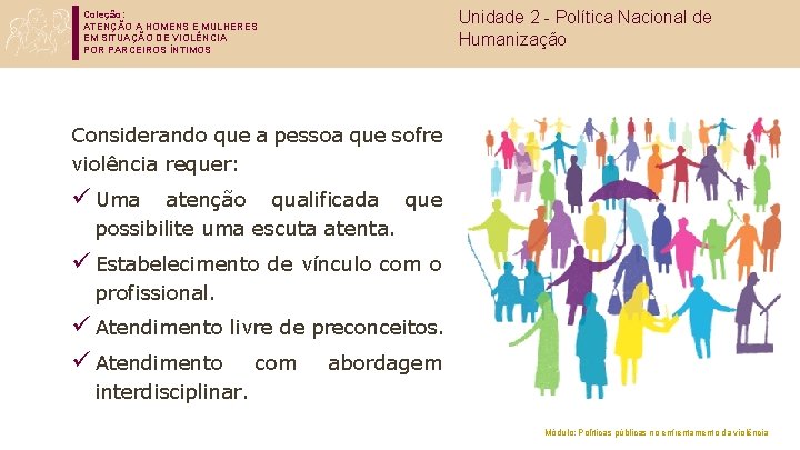 Coleção: ATENÇÃO A HOMENS E MULHERES EM SITUAÇÃO DE VIOLÊNCIA POR PARCEIROS ÍNTIMOS Unidade