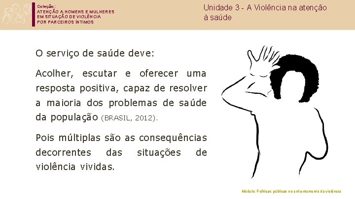 Unidade 3 - A Violência na atenção à saúde Coleção: ATENÇÃO A HOMENS E