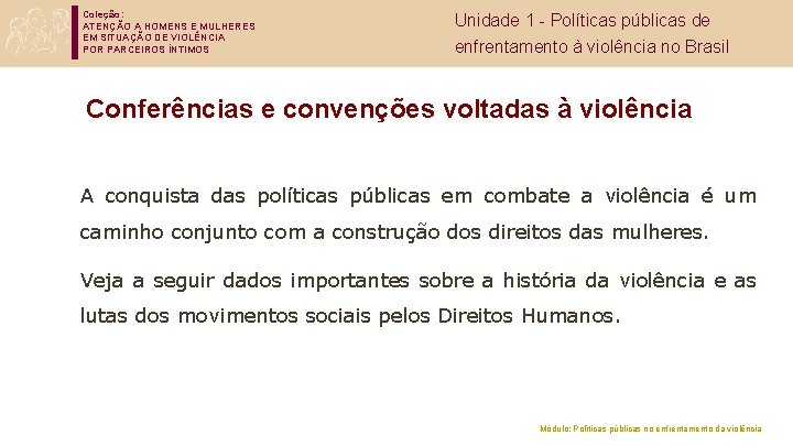 Coleção: ATENÇÃO A HOMENS E MULHERES EM SITUAÇÃO DE VIOLÊNCIA POR PARCEIROS ÍNTIMOS Unidade