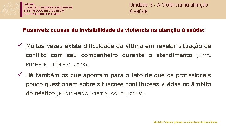 Coleção: ATENÇÃO A HOMENS E MULHERES EM SITUAÇÃO DE VIOLÊNCIA POR PARCEIROS ÍNTIMOS Unidade