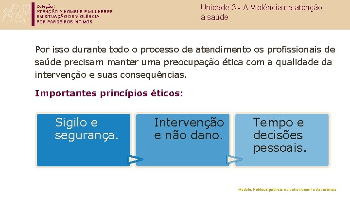 Unidade 3 - A Violência na atenção à saúde Coleção: ATENÇÃO A HOMENS E